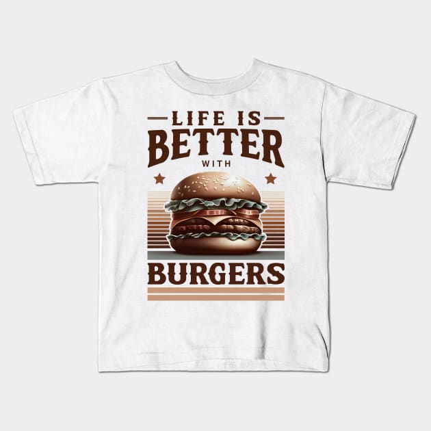 Life Is Better With Burgers Kids T-Shirt by Infinitee Shirts